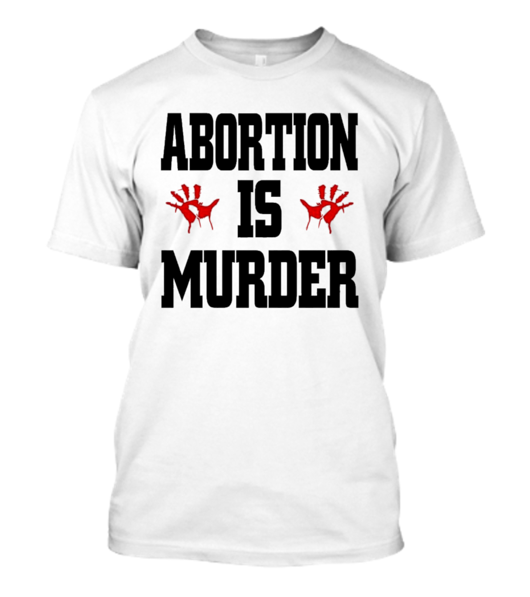 Abortion Is Murder Red Handprints T-Shirt