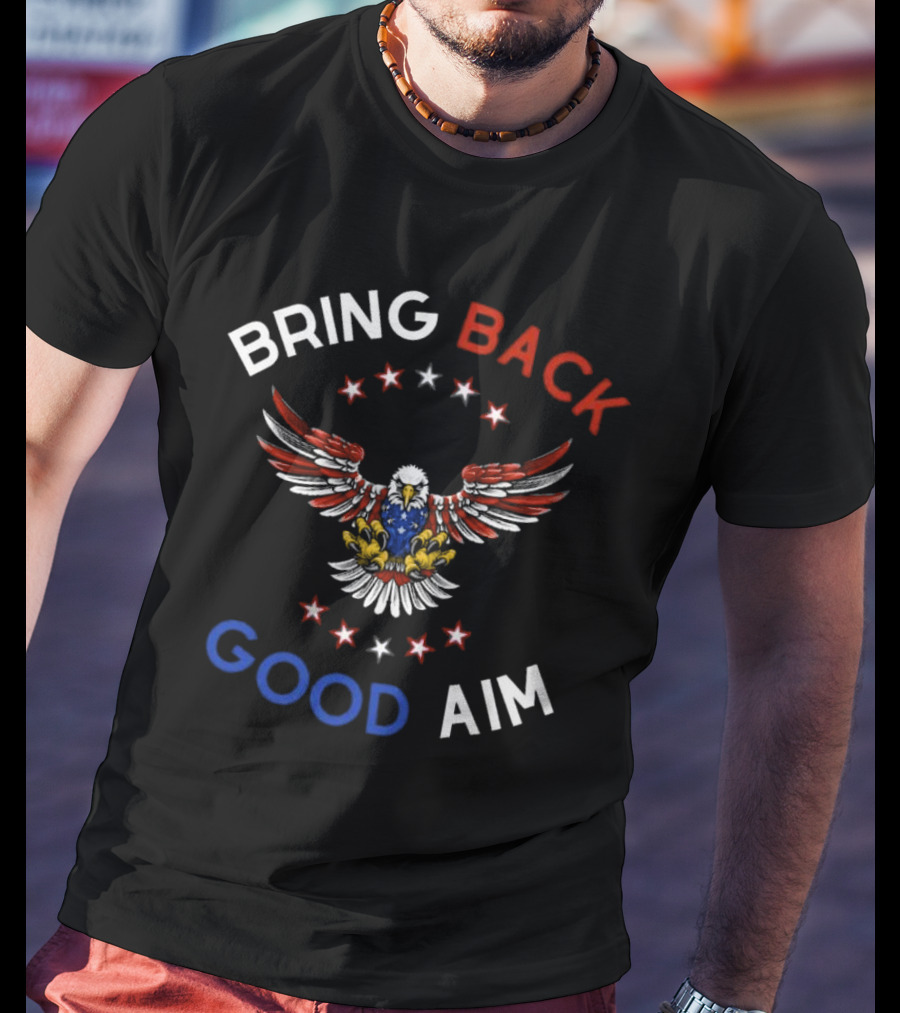 Bring Back Good Aim Eagle With Stars T-Shirt