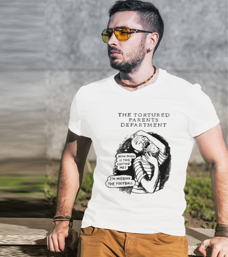 The Tortured Parents Department How Much Is This Costing Me I'm Missing The Football T-Shirt