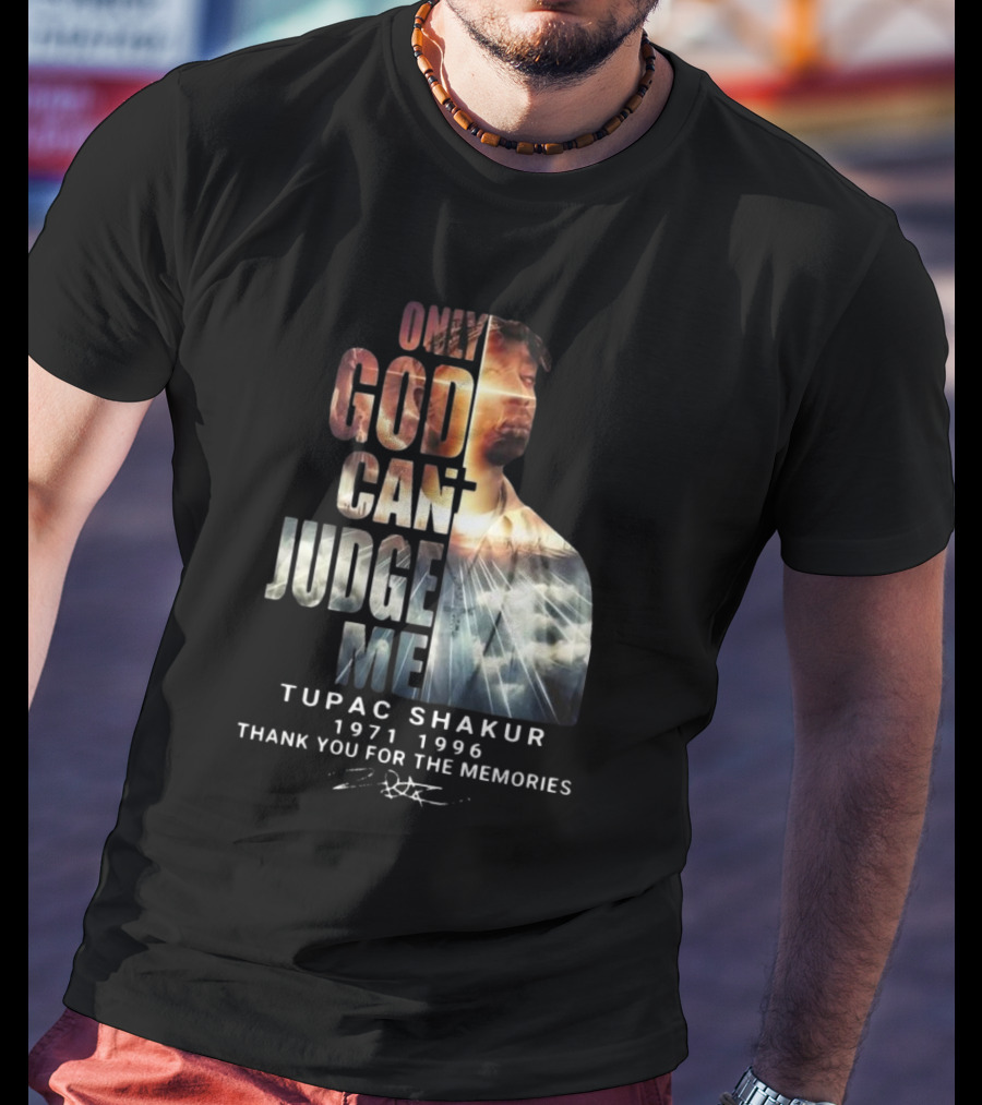 Tupac Shakur Only God Can Judge Me 1971-1996 Thank You For The Memories Signature T-Shirt