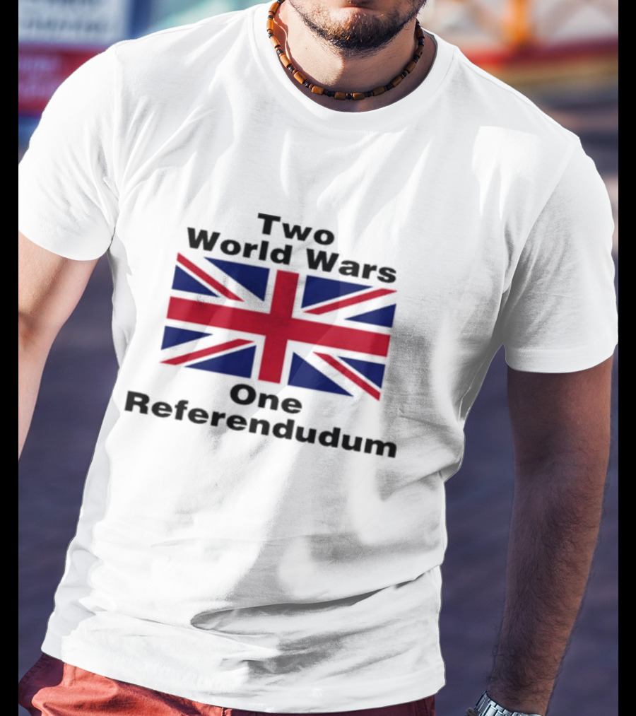 Two World Wars One Referendum United Kingdom Flag T-Shirt
