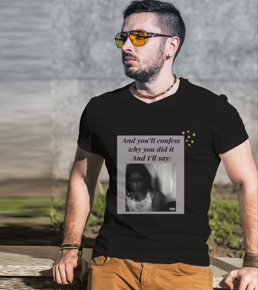 And You’ll Confess Why You Did It And I’ll Say Blurred Portrait Stars T-Shirt