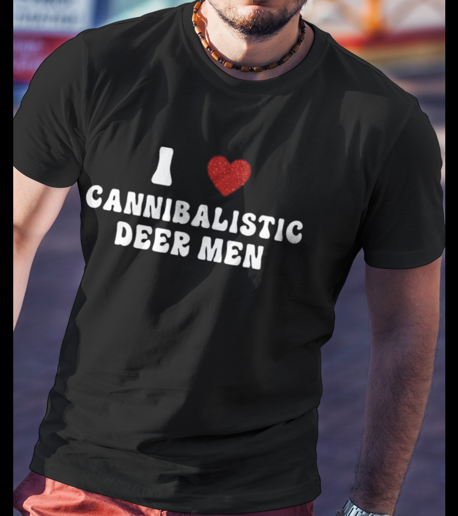 I Love Cannibalistic Deer Men T-Shirt