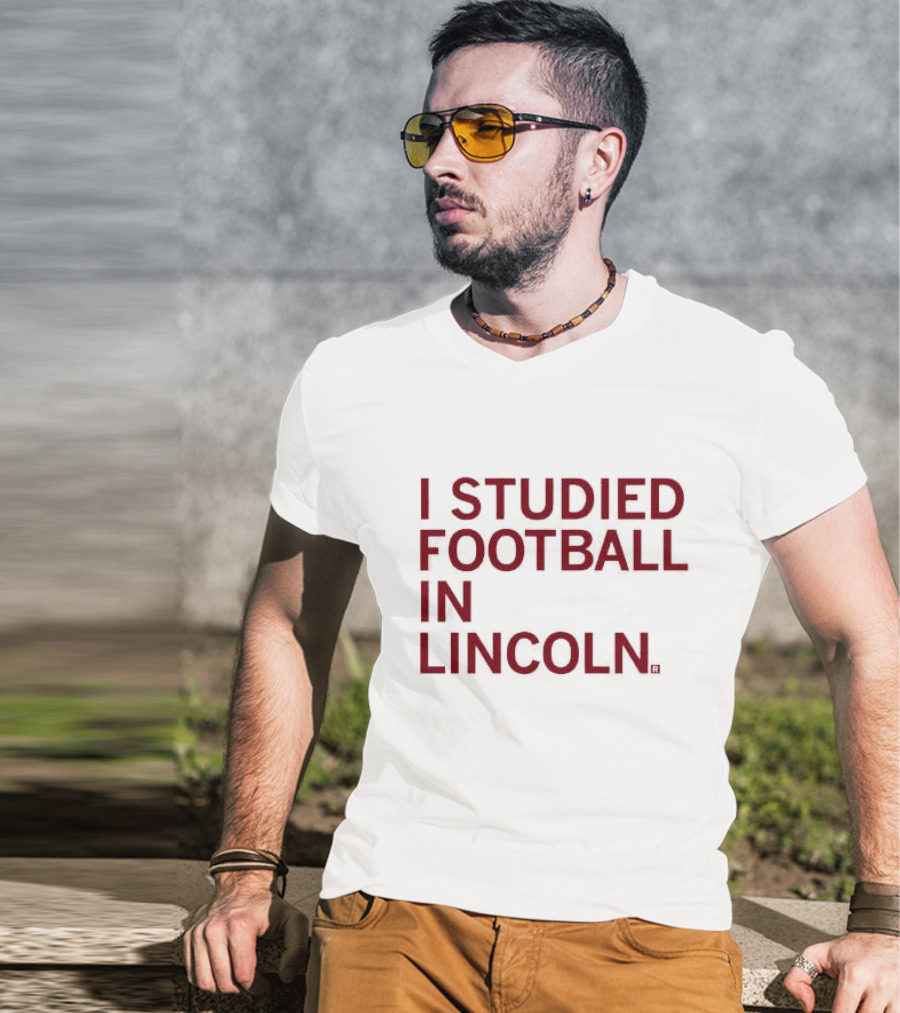I Studied Football In Lincoln Football Culture T-Shirt