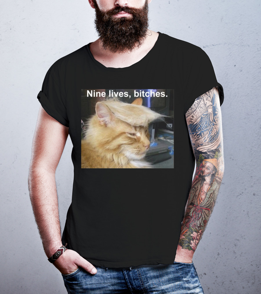 Nine Lives Bitches Funny Cat Meme T-Shirt