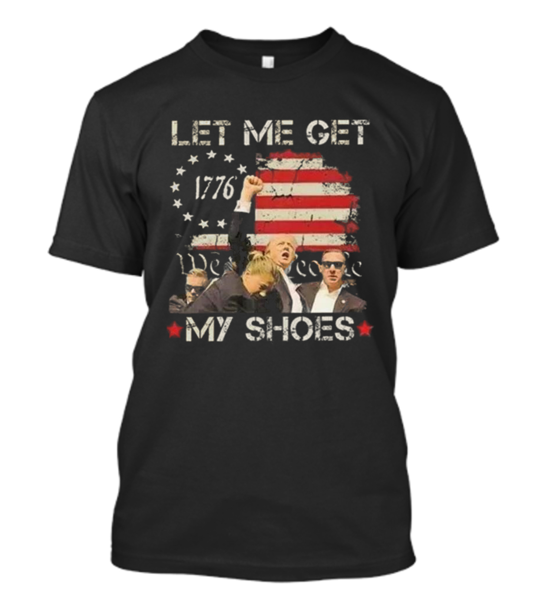 Let Me Get My Shoes 1776 We The People T-Shirt