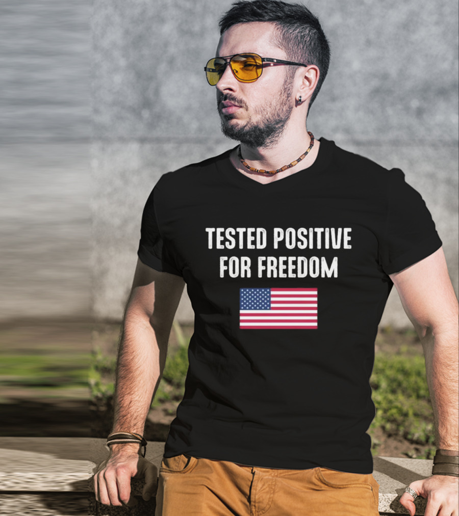 Tested Positive For Freedom American Flag T-Shirt