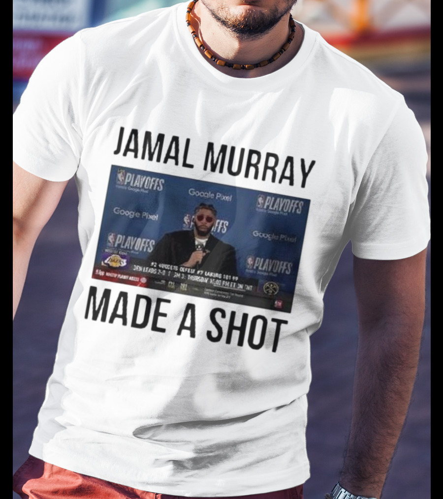 Jamal Murray Made A Shot Playoffs Nuggets Lakers T-Shirt