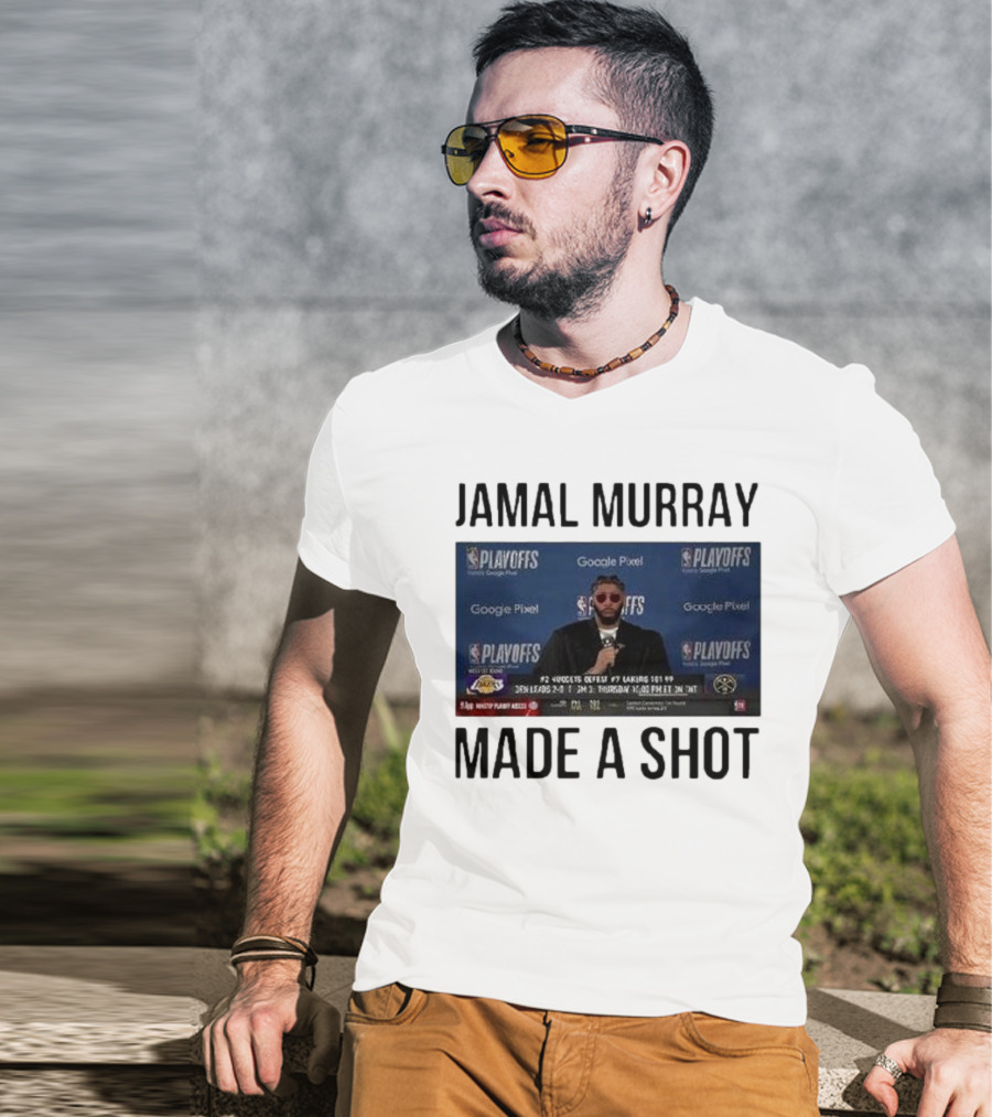 Jamal Murray Made A Shot Playoffs Nuggets Lakers T-Shirt