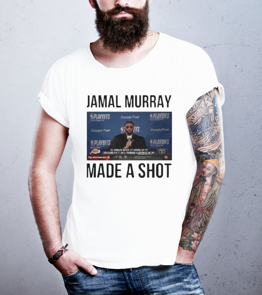 Jamal Murray Made A Shot Playoffs Nuggets Lakers T-Shirt