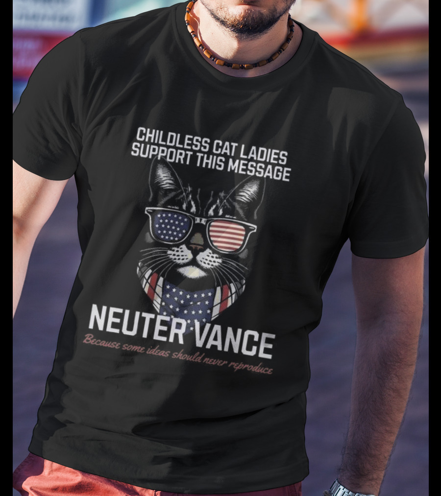 Childless Cat Ladies Support This Message Neuter Vance Patriotic Sunglasses Cat T-Shirt