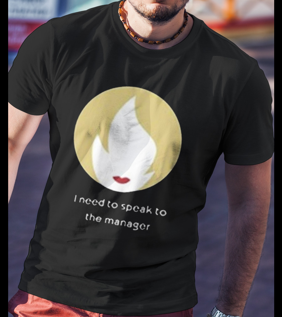 I Need To Speak To The Manager Blonde Hair Red Lips T-Shirt