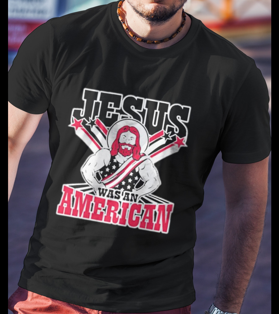 Jesus Was An American T-Shirt