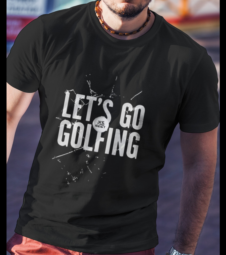 Let’s Go Golfing We The Best Black Shattered T-Shirt