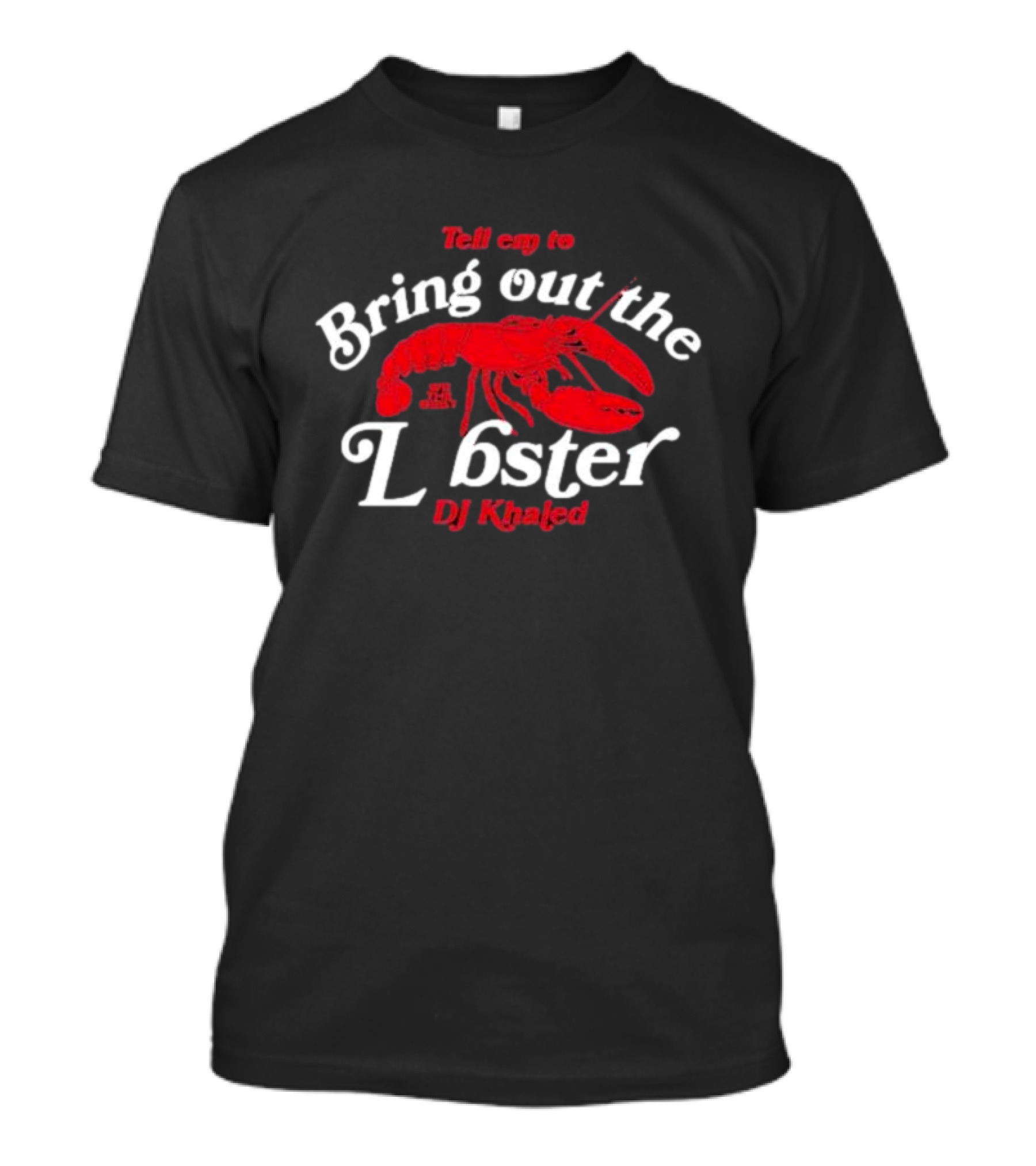 DJ Khaled Tell 'Em To Bring Out The Lobster T-Shirt
