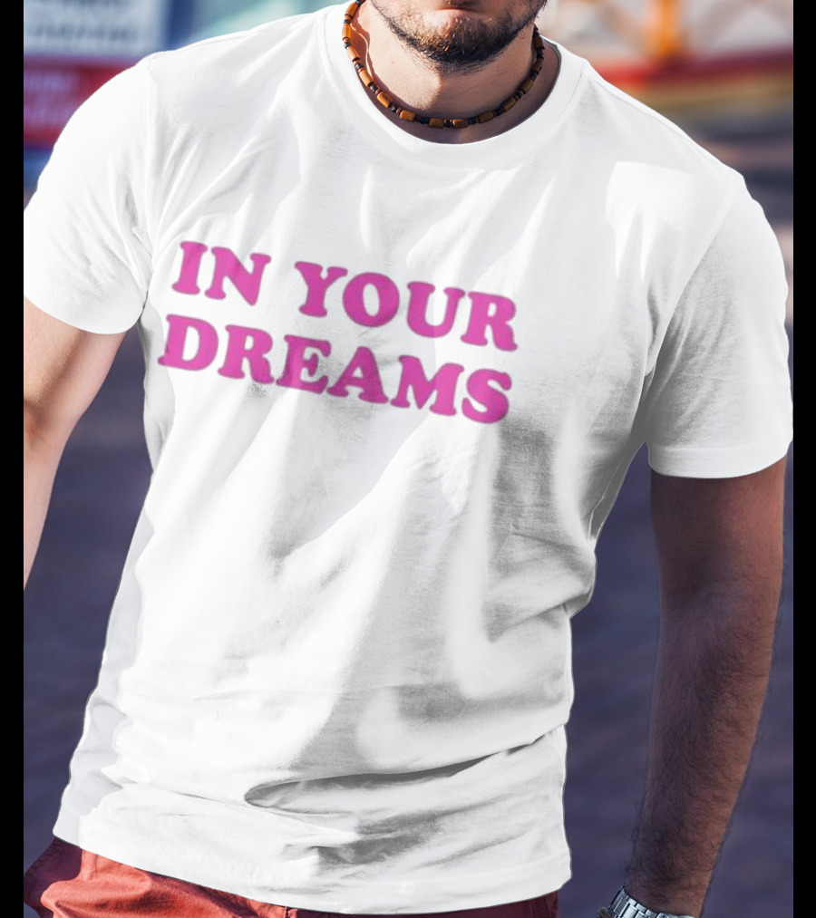 Oxdessyxo In Your Dreams T-Shirt