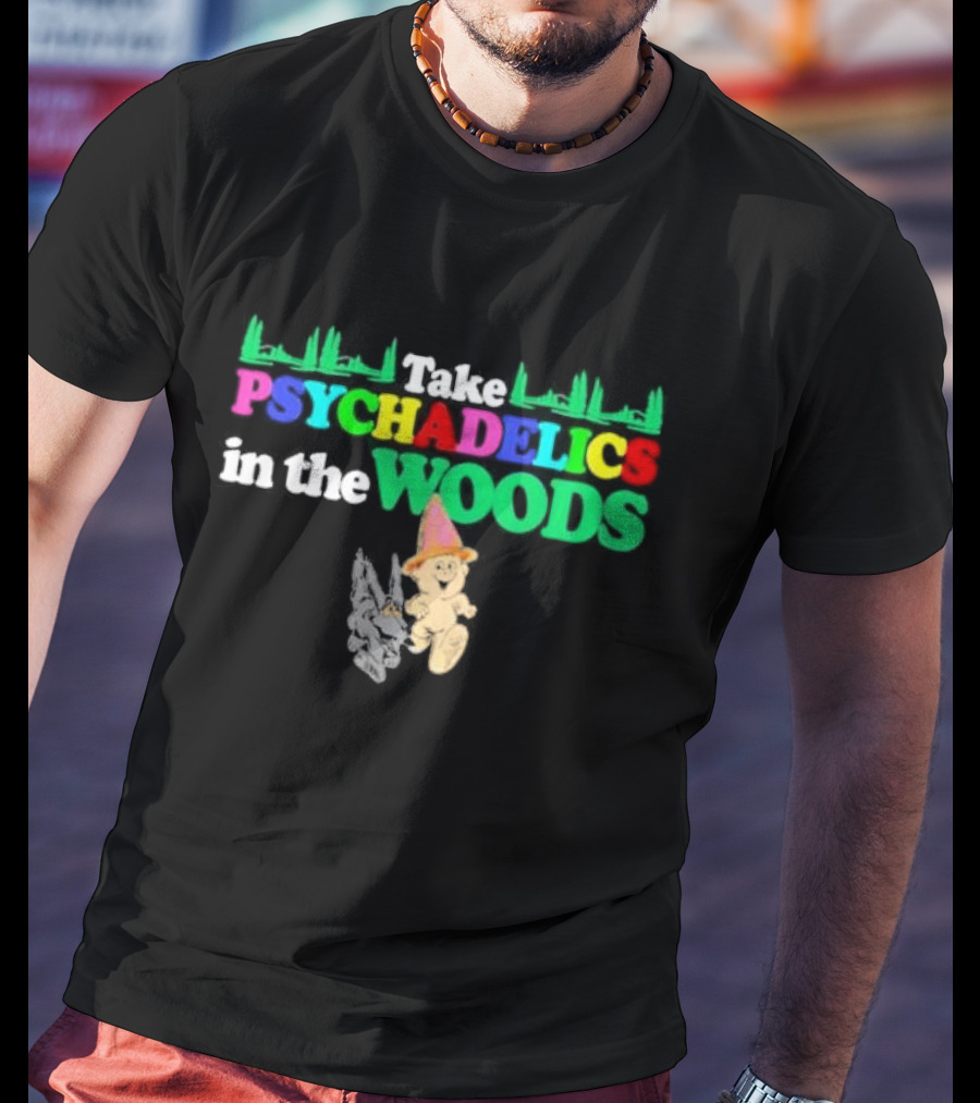 Take Psychedelics In The Woods With Cartoon Bear And Mushrooms T-Shirt