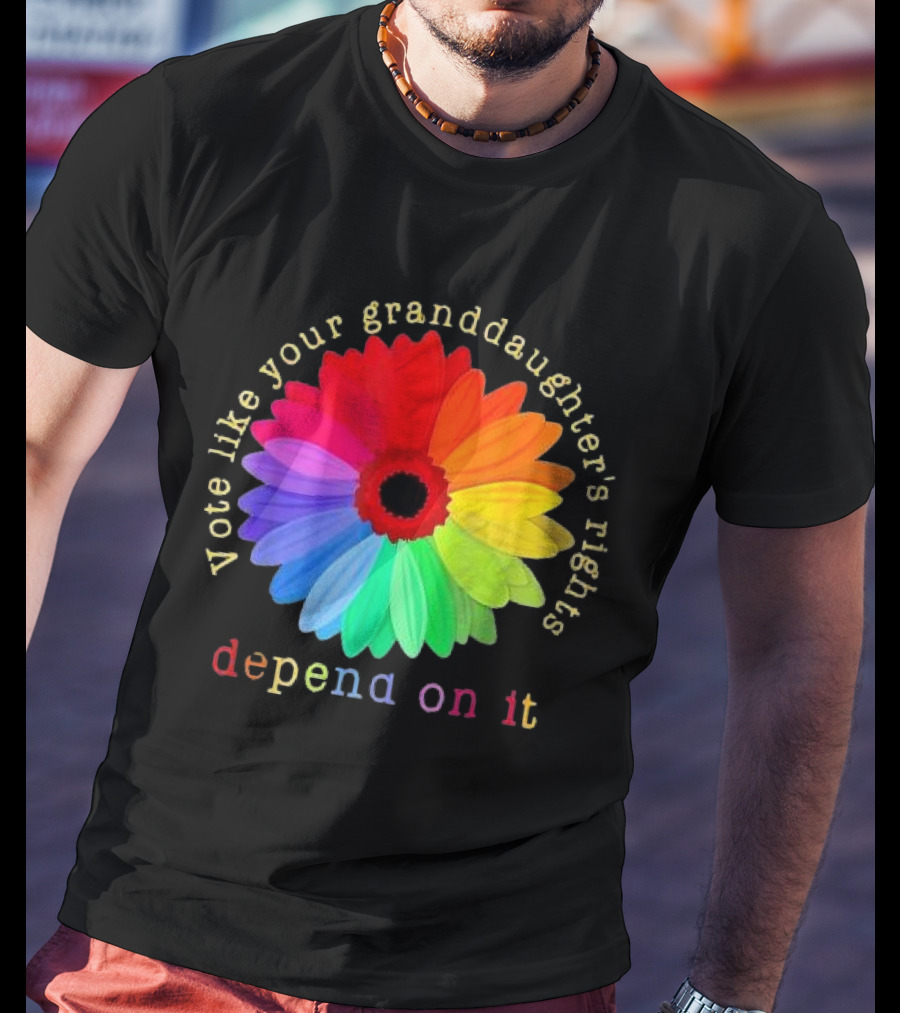 Vote Like Your Granddaughter’s Rights Depend On It Colorful Flower T-Shirt