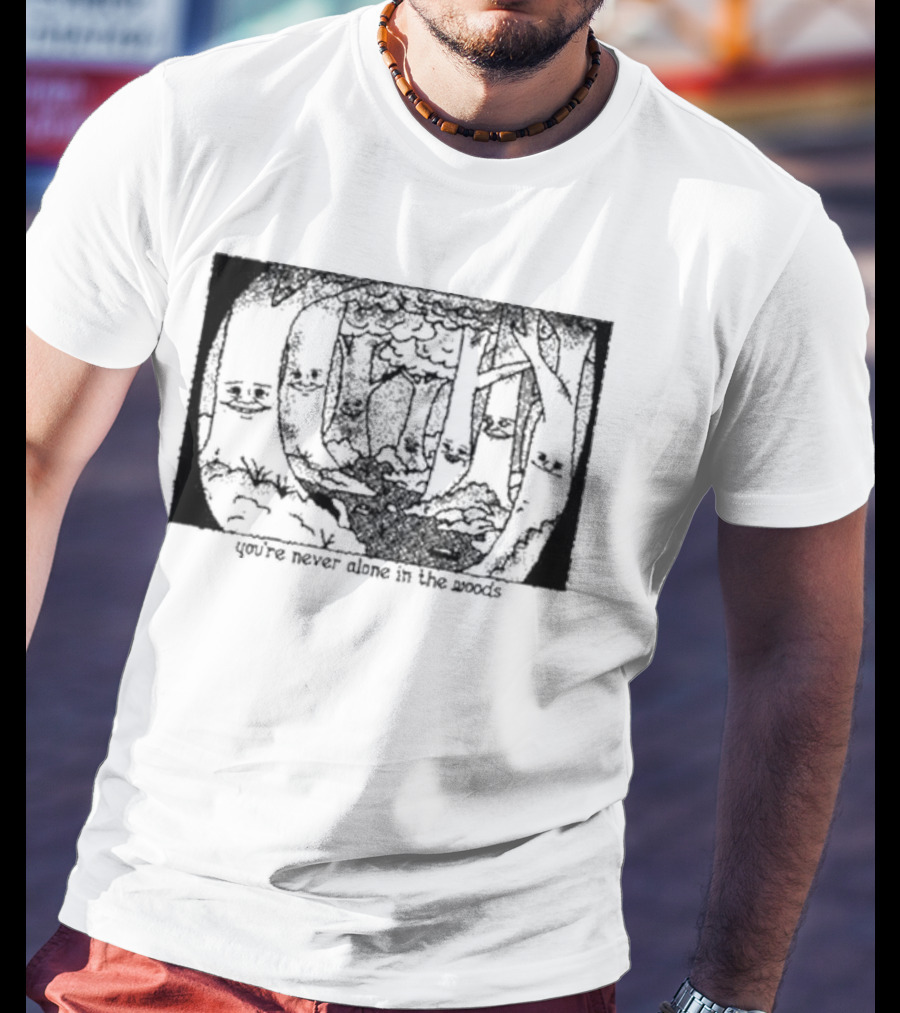 You’re Never Alone In The Woods Smiling Trees Forest Scene T-Shirt