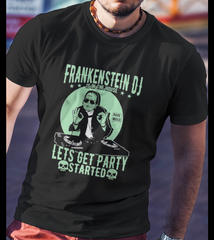 Frankenstein DJ Is In The House Let's Get Party Started Rave Music Halloween T-Shirt