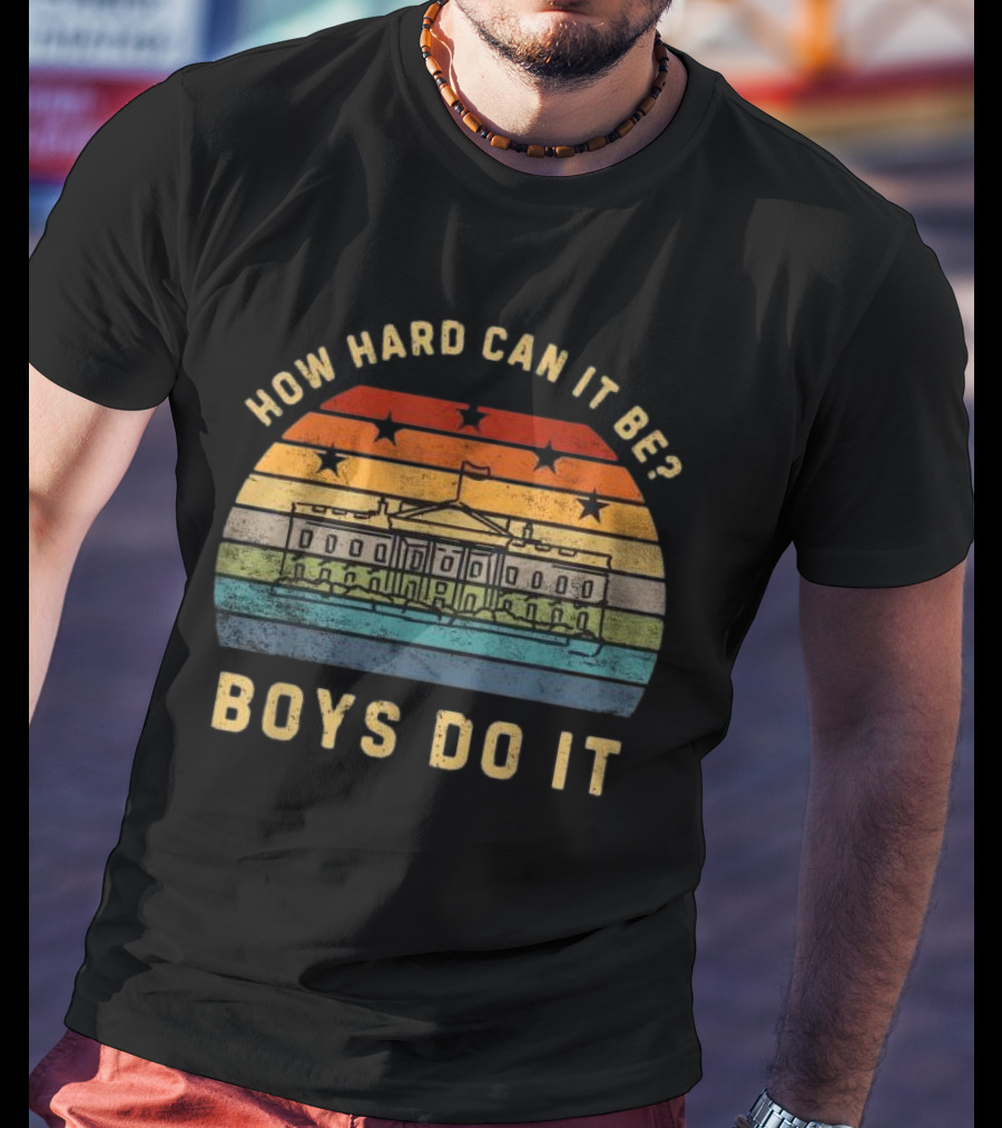 How Hard Can It Be Boys Do It White House Vintage Sunset Stars T-Shirt