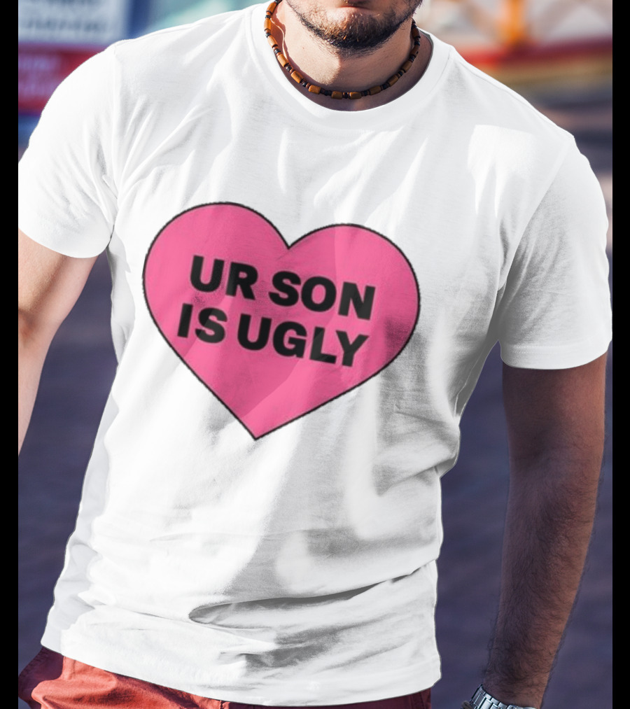 Adore Delano UR Son Is Ugly Pink Heart T-Shirt