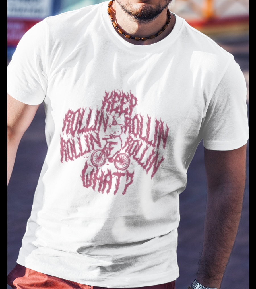 Keep Rollin Rollin Rollin Rollin What Bear Ride Bicycle T-Shirt