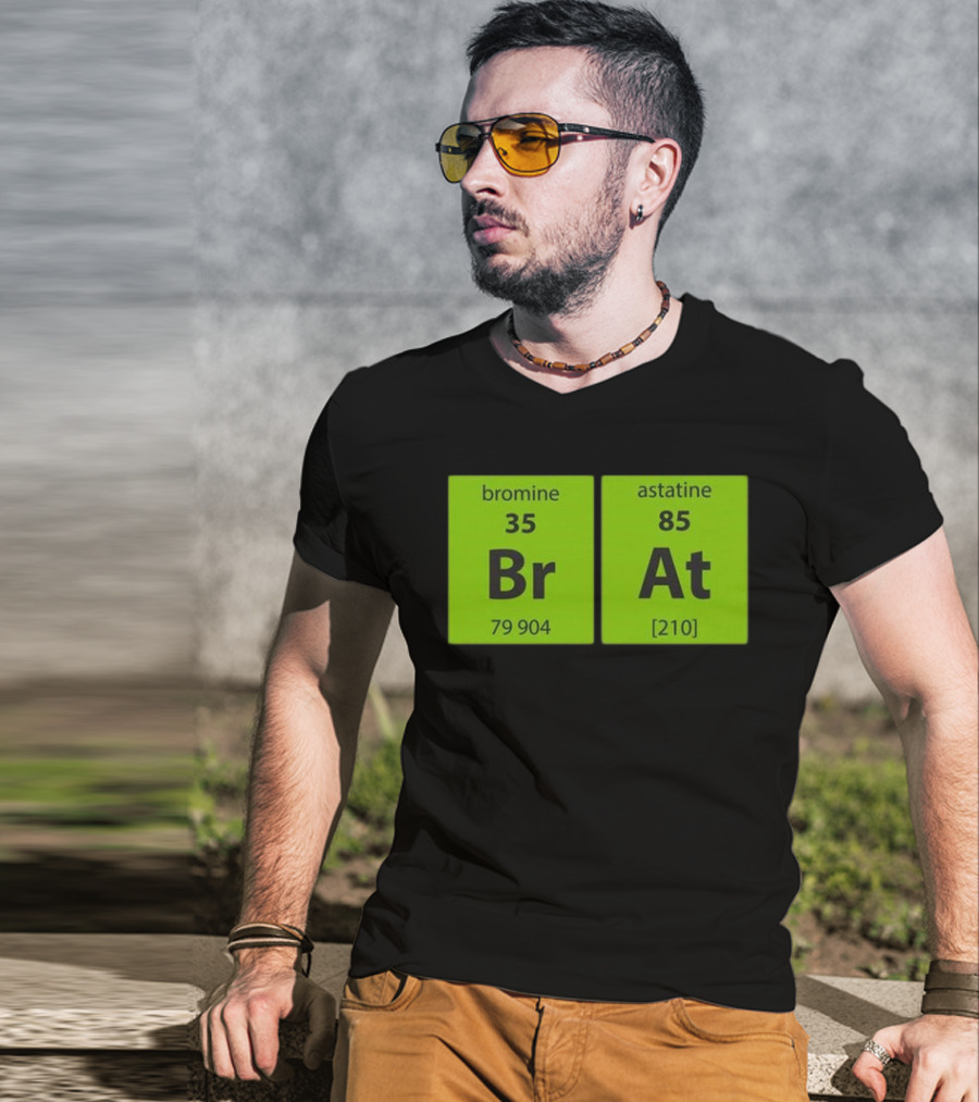 Chemistry Brat Bromine Astatine Elements Br At T-Shirt