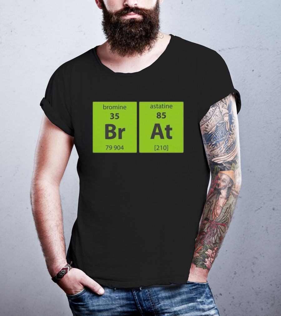 Chemistry Brat Bromine Astatine Elements Br At T-Shirt