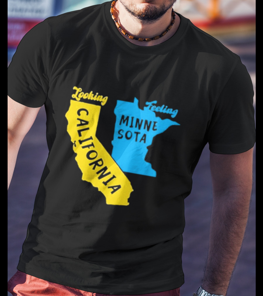 Looking California Feeling Minnesota Map T-Shirt