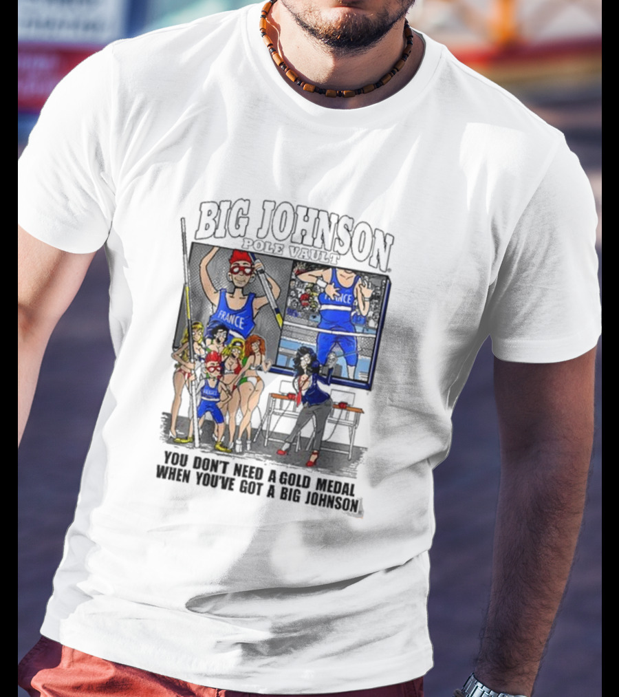 Big Johnson Sports Victory You Don’t Need A Gold Medal When You’ve Got A Big Johnson T-Shirt