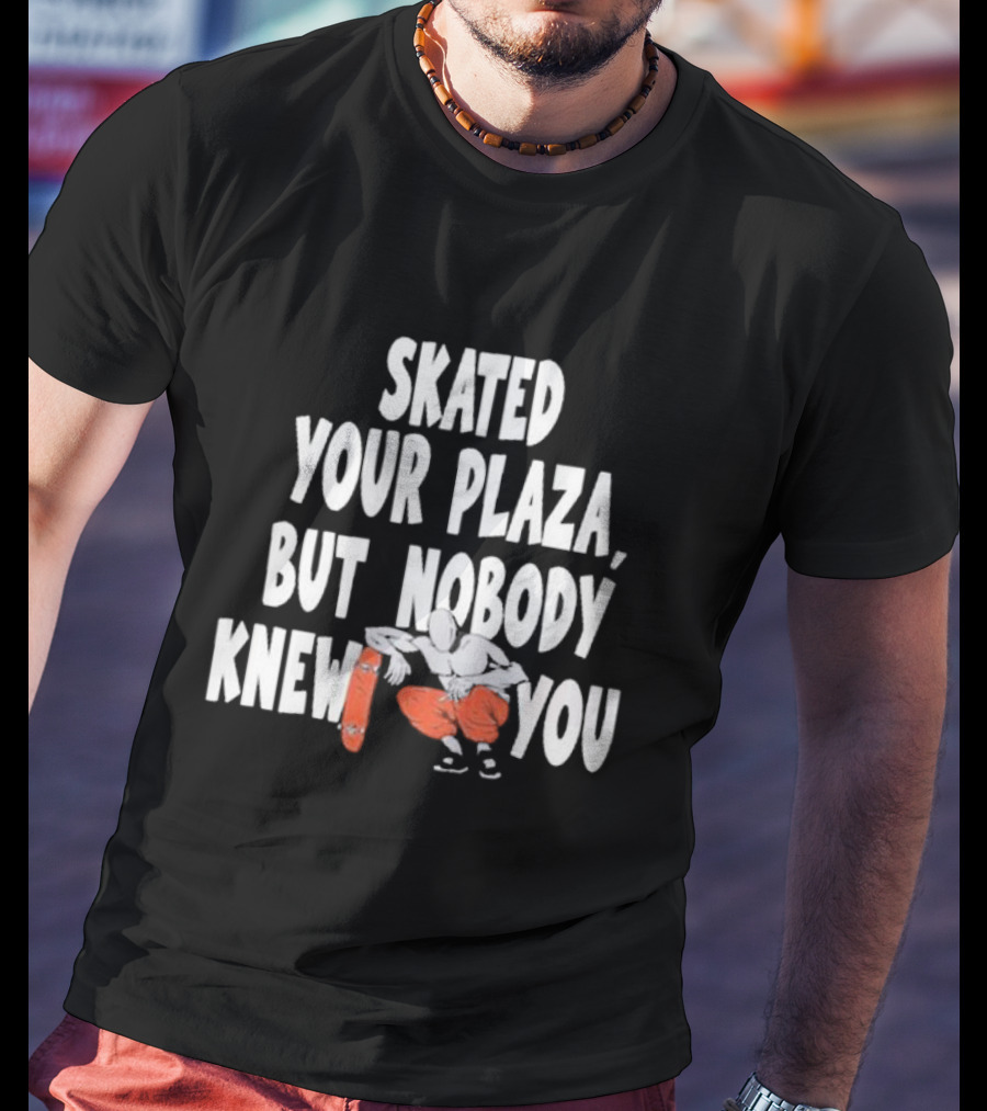 Skated Your Plaza But Nobody Knew You Skateboarder Illustration Orange Pants T-Shirt