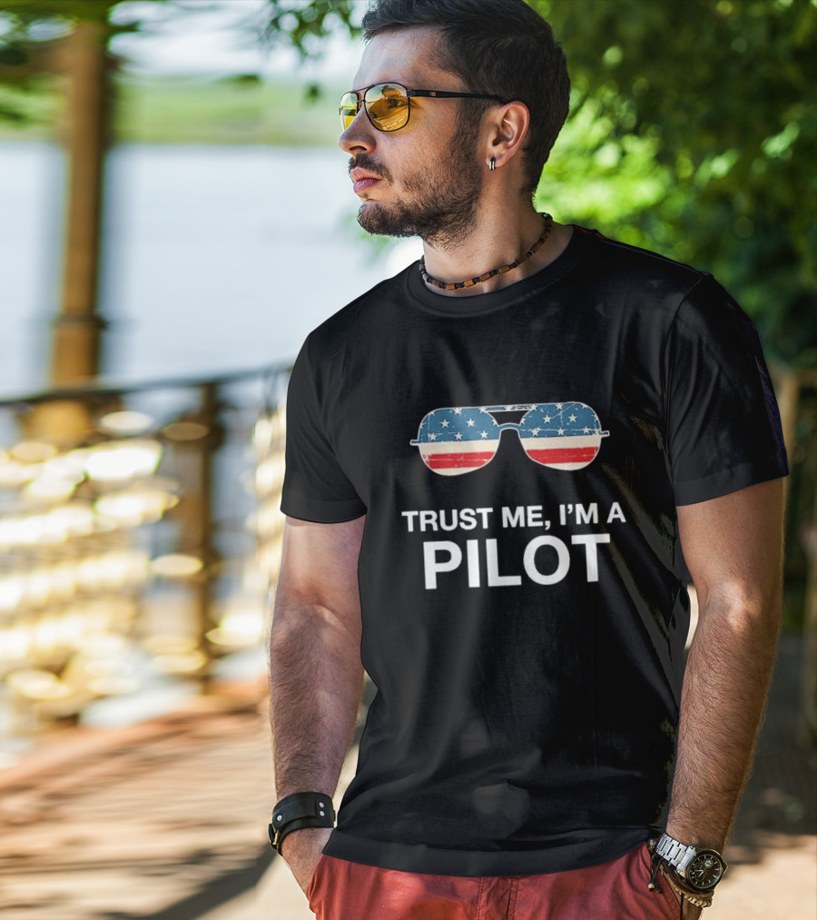 Trust Me I’m A Pilot American Flag Sunglasses T-Shirt