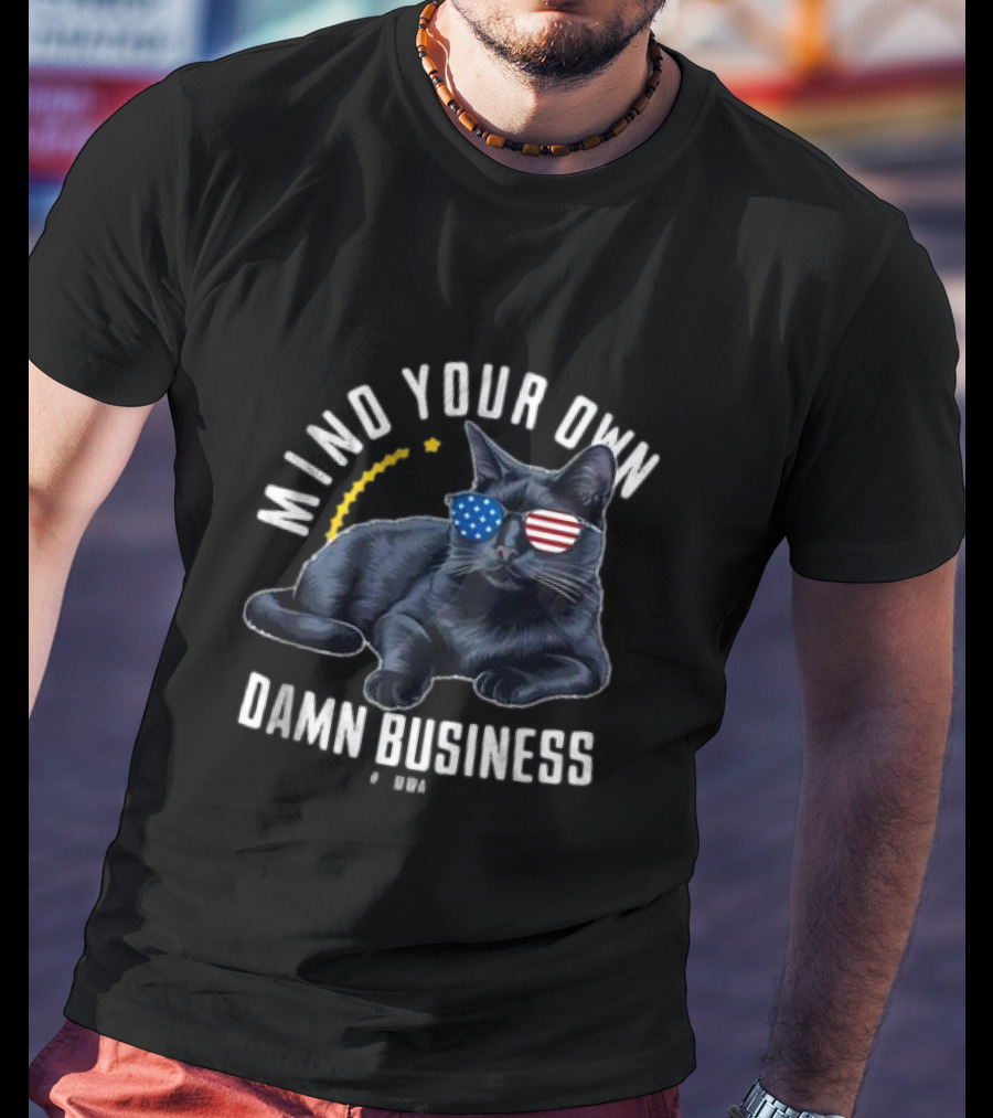 Mind Your Own Damn Business Cat USA Flag Sunglasses T-Shirt