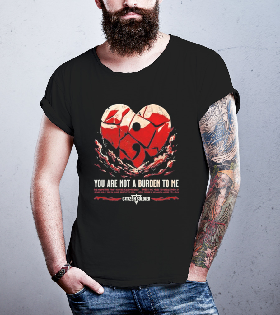 Citizen Soldier Band You Are Not A Burden To Me Heart T-Shirt