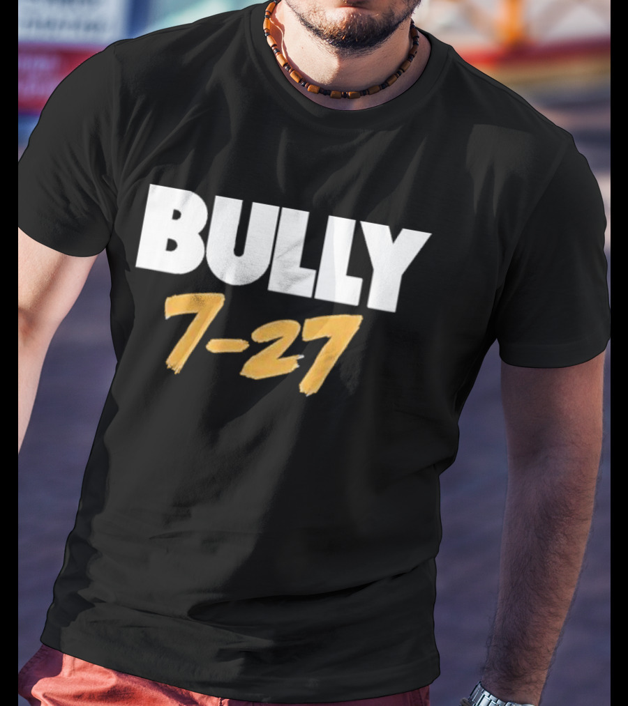 Bully 7 27 T-Shirt
