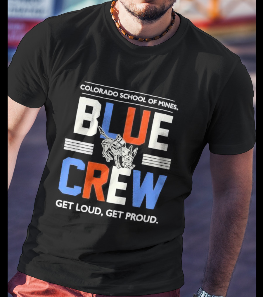 Colorado School Of Mines Blue Crew Get Loud Get Proud Burro T-Shirt