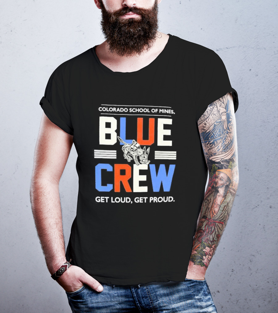 Colorado School Of Mines Blue Crew Get Loud Get Proud Burro T-Shirt
