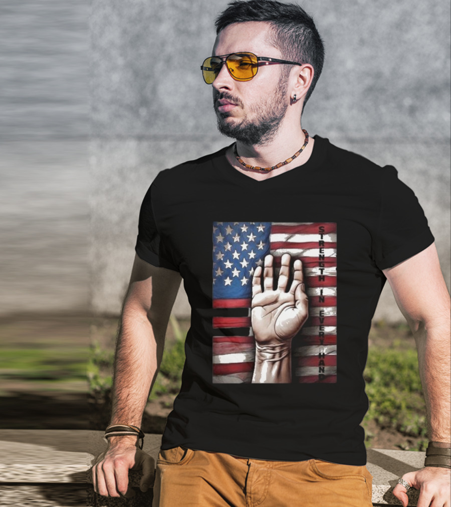 Strength In Every Hand American Flag Labor Day T-Shirt