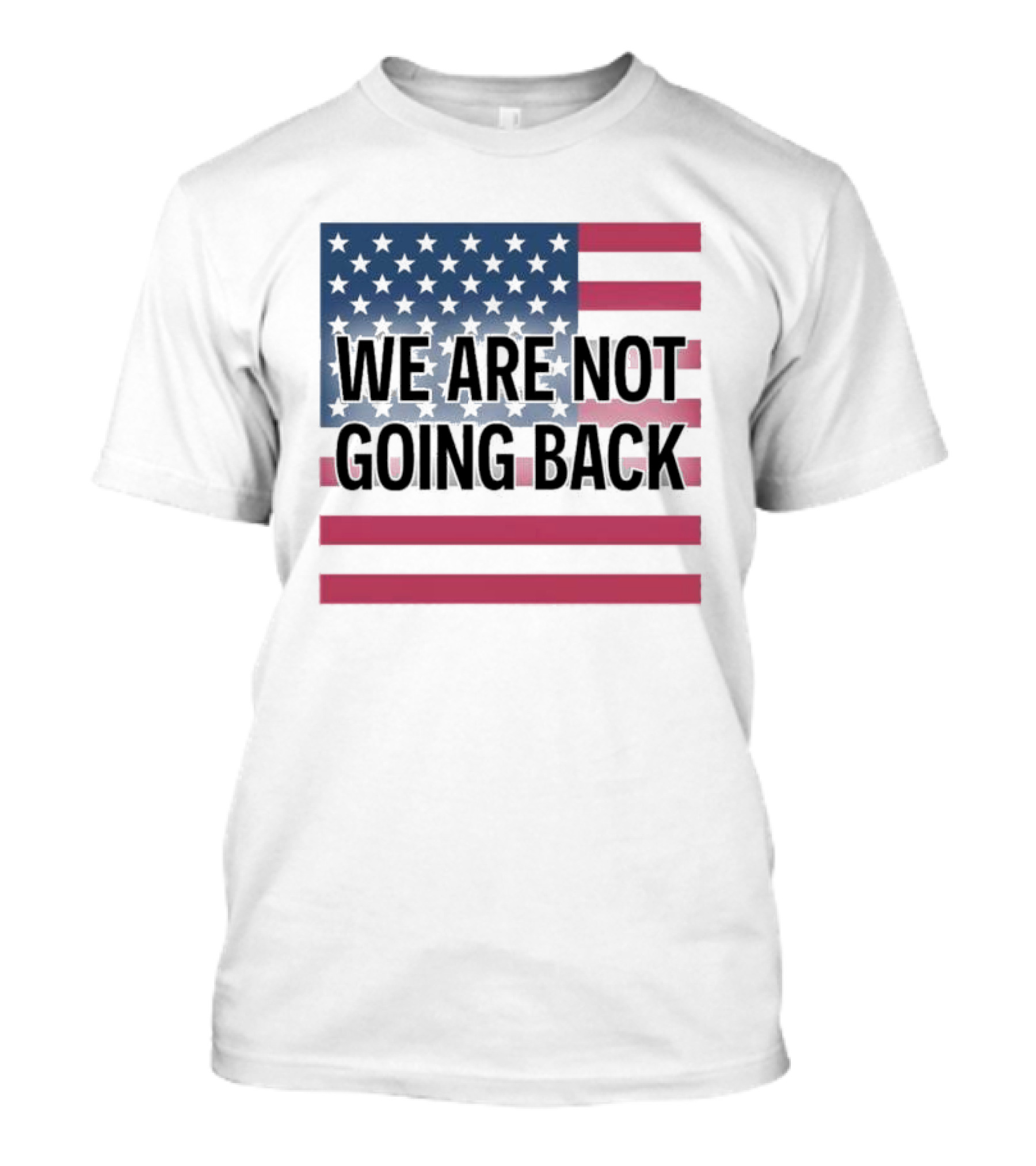 We Are Not Going Back American Flag T-Shirt