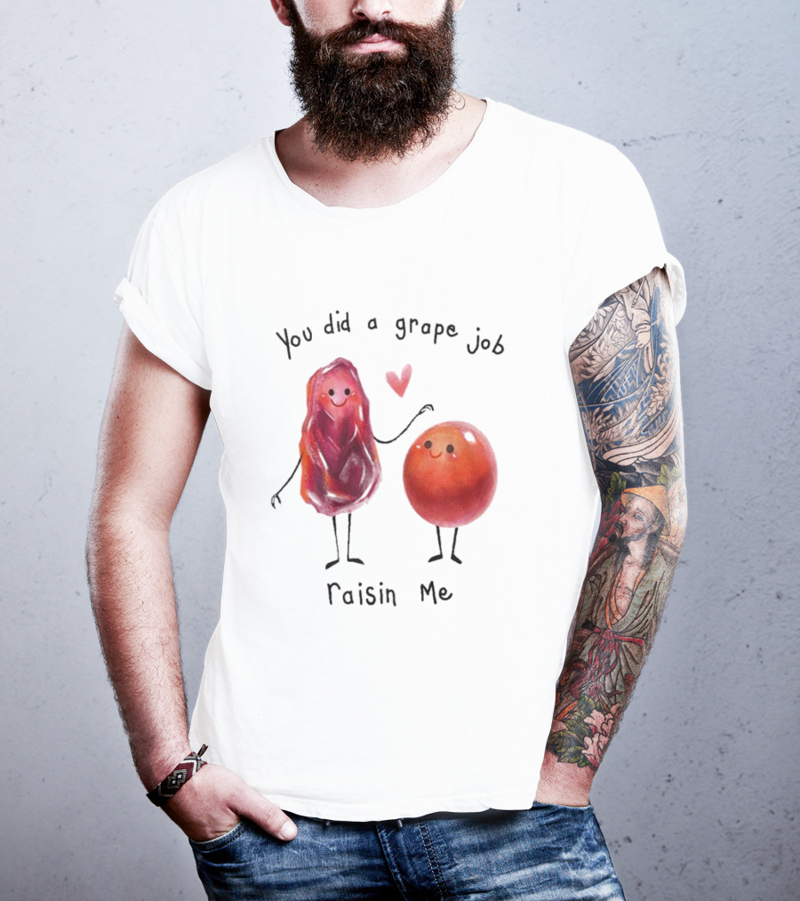 You Did A Grape Job Raisin Me Heart Cute Cartoon Grapes T-Shirt