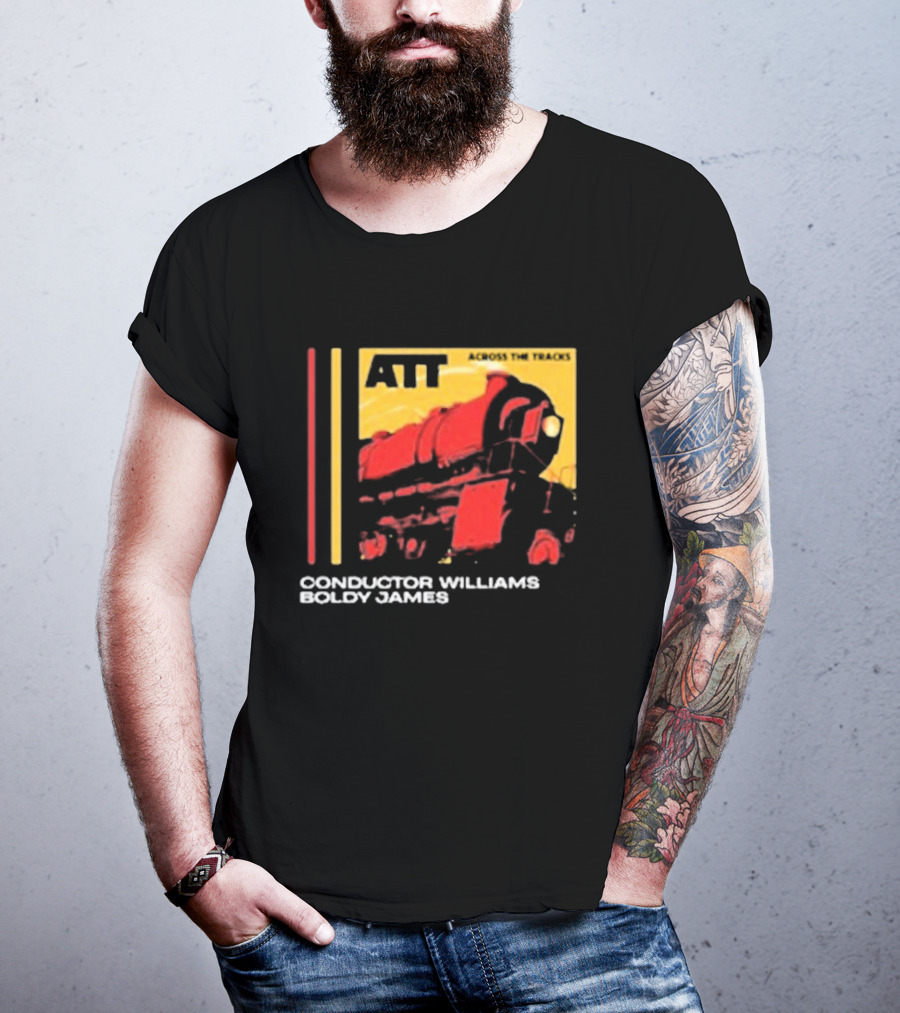 ATT Across The Tracks Conductor Williams Boldy James T-Shirt