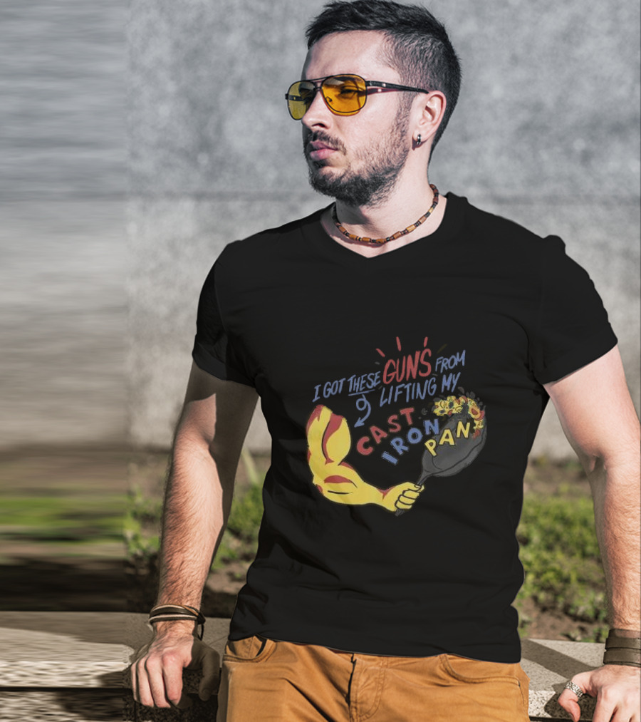 I Got These Guns From Lifting My Cast Iron Pan T-Shirt