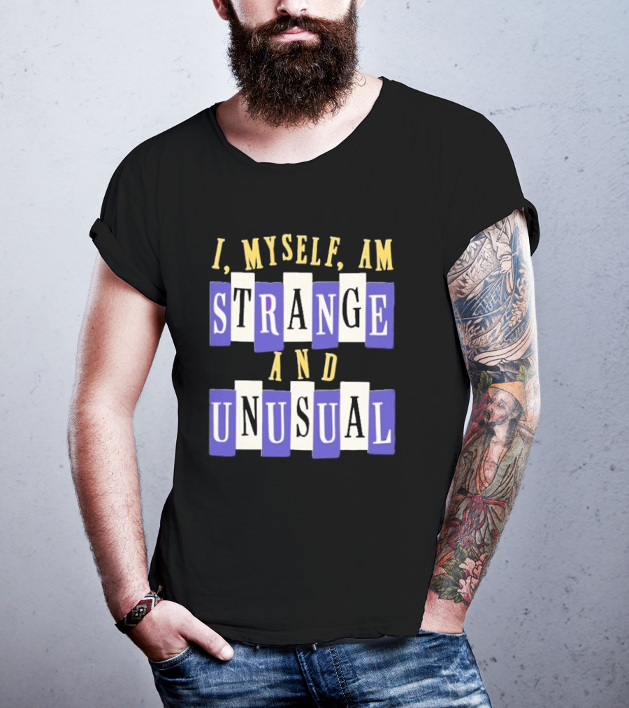 I Myself Am Strange And Unusual Beetlejuice Inspired Phrase T-Shirt