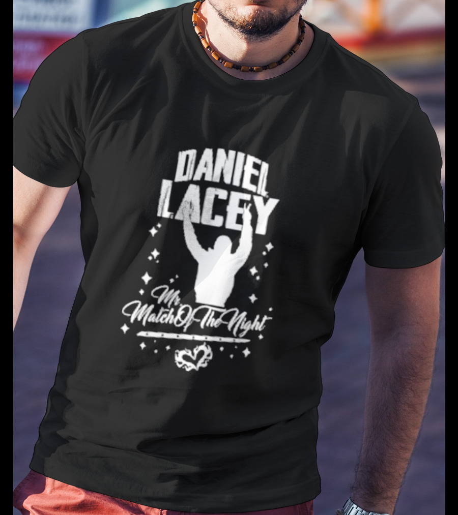 Daniel Lacey Mr. Match Of The Night T-Shirt