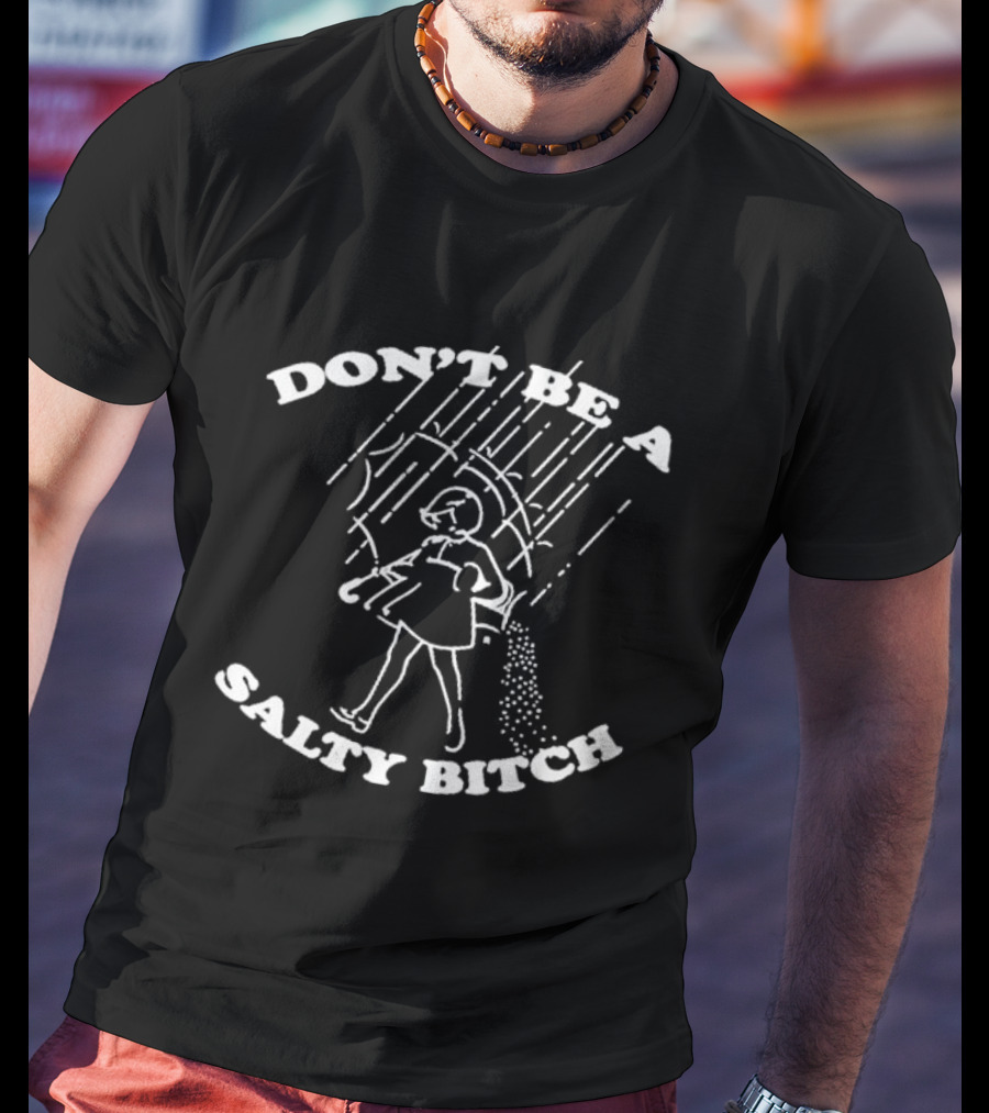 DON'T BE A SALTY BITCH Umbrella Rain Woman Walking Salt Pouring T-Shirt