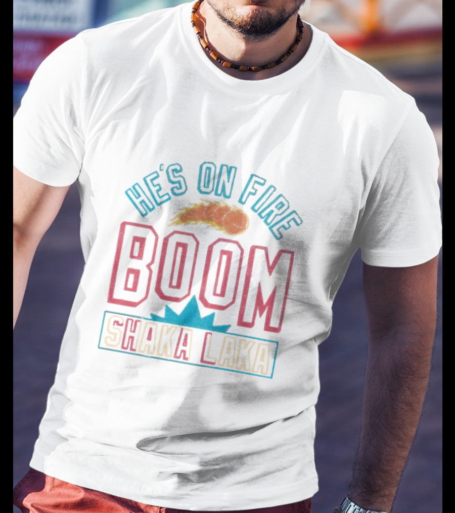 He's On Fire Boom Shaka Laka Basketball Flame T-Shirt