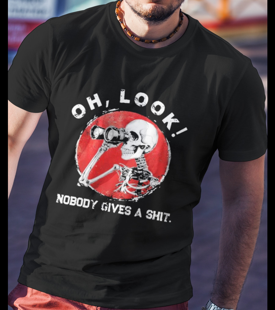 Skeleton Oh Look Nobody Gives A Shit Binoculars T-Shirt