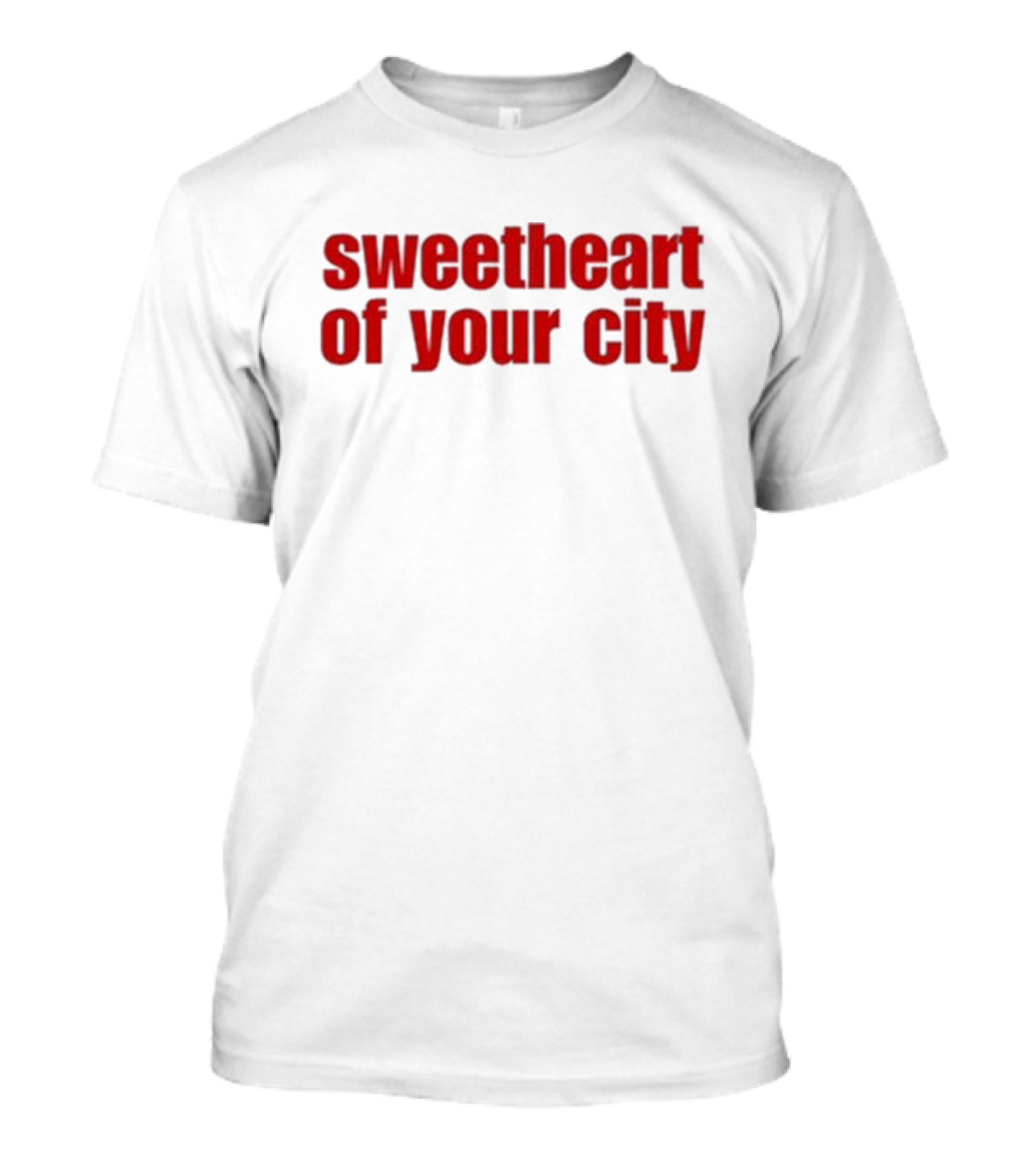 Sweetheart Of Your City T-Shirt