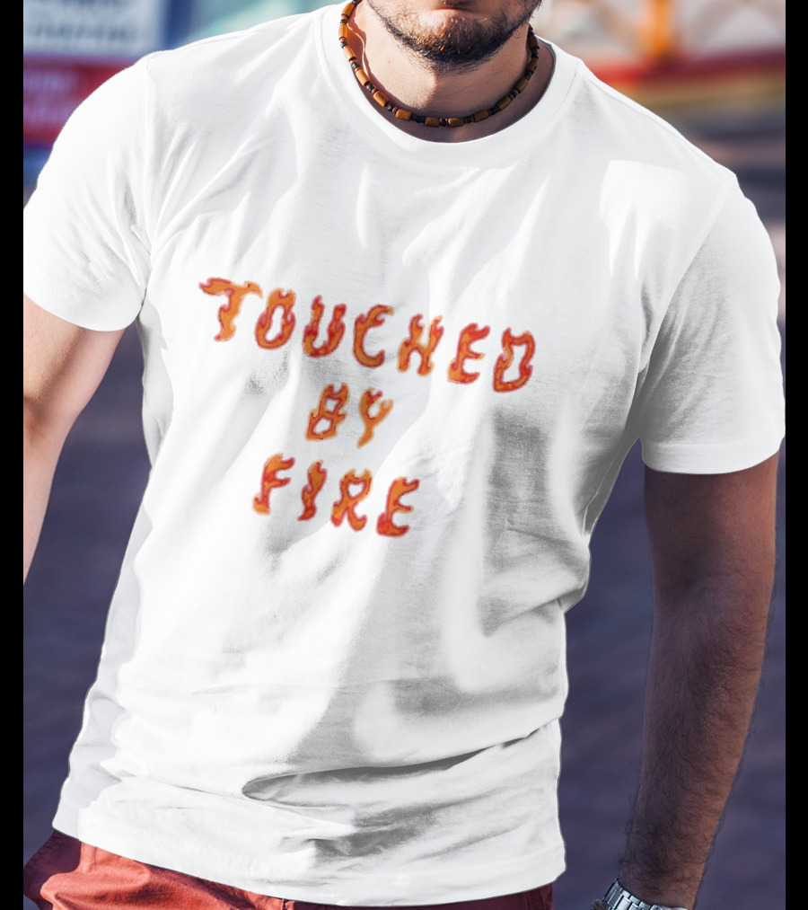 Touched By Fire Flame Text T-Shirt